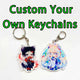 Custom Your Own Keychains